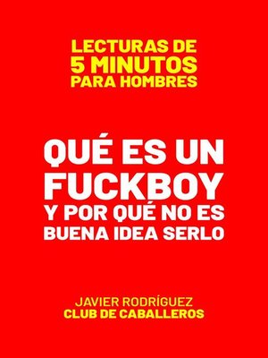 cover image of Qué Es Un Fuckboy Y Por Qué No Es Buena Idea Serlo
